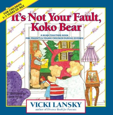 It's not your fault, KoKo Bear : a read-together book for parents & young children during divorce