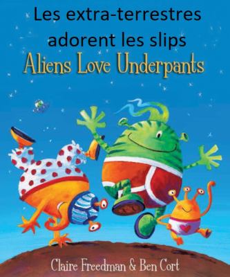 Les extra-terrestres adorent les slips = Aliens love underpants