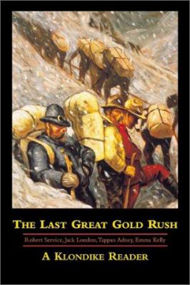 The last great gold rush : a Klondike reader