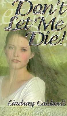 Don't let me die!