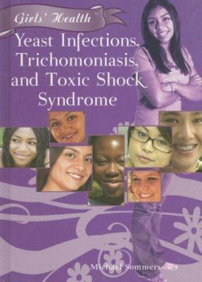 Yeast infections, trichomoniasis, and toxic shock syndrome