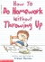 How to do homework without throwing up