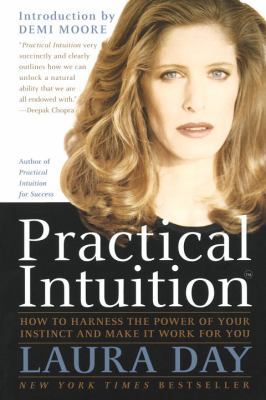 Practical intuition : how to harness the power of your instinct and make it work for you