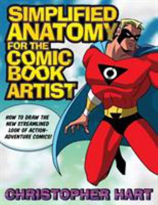 Simplified anatomy for the comic book artist : how to draw the new streamlined look of action-adventure comics