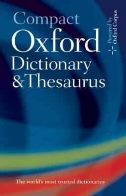 Compact Oxford dictionary, thesaurus, and wordpower guide