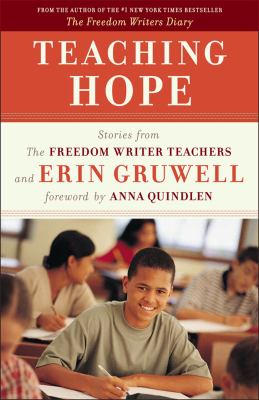 Teaching hope : stories from the Freedom Writer Teachers and Erin Gruwell.