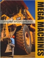 Mega machines : the biggest machines ever built