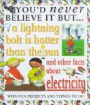 A lightning bolt is hotter than the sun and other facts about electricity