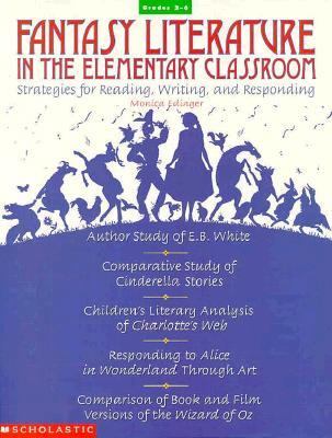 Fantasy literature in the elementary classroom : strategies for reading, writing, and responding