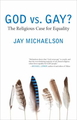 God vs. gay? : the religious case for equality