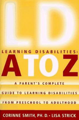 Learning disabilities, A to Z : a parent's complete guide to learning disabilities from preschool to adulthood
