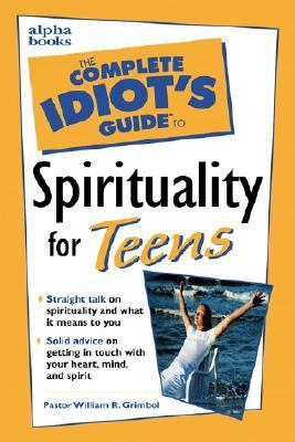 The complete idiot's guide to spirituality for teens