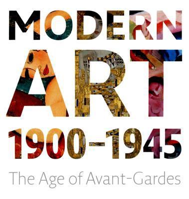 Modern art : 1900-1945 : the age of avant-gardes