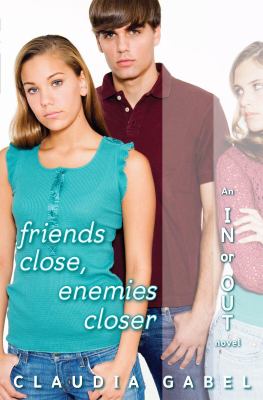 Friends close, enemies closer : an in or out novel