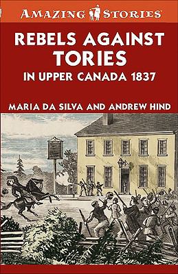 Rebels against Tories in Upper Canada 1837