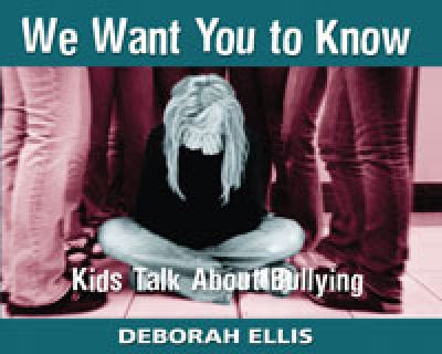 We want you to know : kids talk about bullying