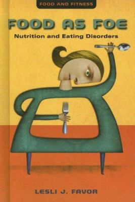 Food as foe : nutrition and eating disorders