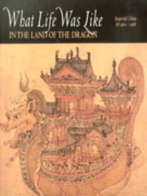 What life was like in the land of the dragon : imperial China, AD 960-1368