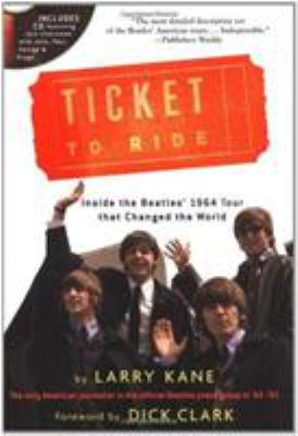 Ticket to ride : inside the Beatles' 1964 & 1965 tours that changed the world