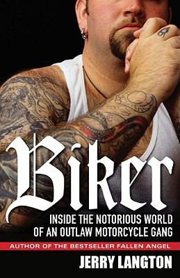 Biker : inside the notorious world of an outlaw motorcycle gang