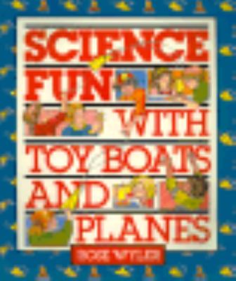 Science fun with toy boats and planes