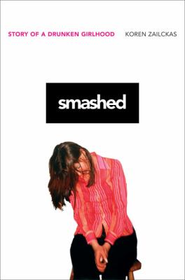 Smashed : story of a drunken girlhood