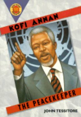Kofi Annan : the peacekeeper