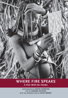 Where fire speaks : a visit with the Himba