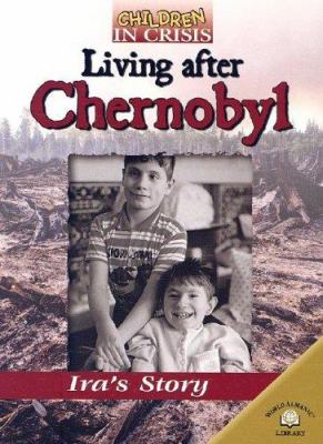 Living after Chernobyl : Ira's story