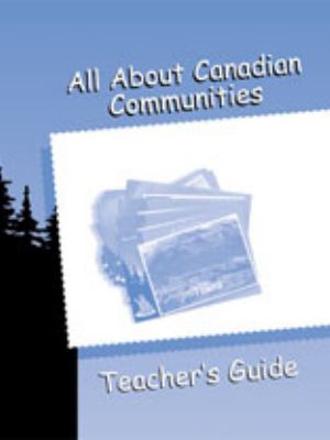All about Canadian communities. Teacher's guide /