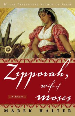 Zipporah, wife of Moses : a novel