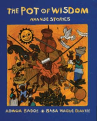 The pot of wisdom : Ananse stories