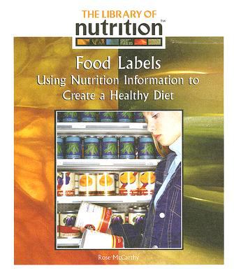 Food labels : using nutrition information to create a healthy diet