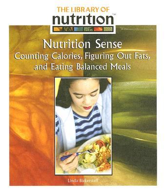 Nutrition sense : counting calories, figuring out fats, and eating balanced meals