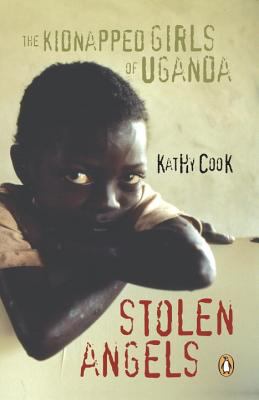 Stolen angels : the kidnapped girls of Uganda