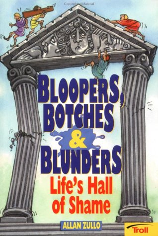 Bloopers, botches & blunders : life's hall of shame