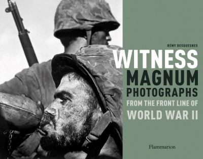 Witness : Magnum photographs from the front line of World War II