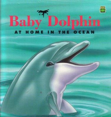 Baby dolphin : at home in the ocean