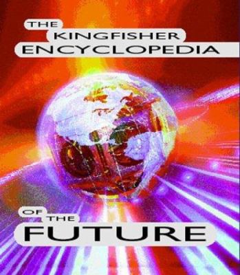 The Kingfisher encyclopedia of the future