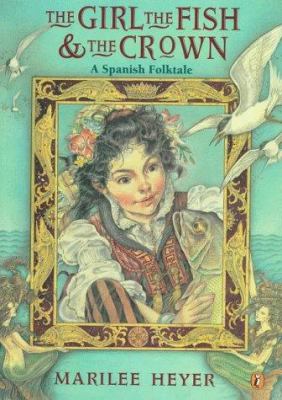 The girl, the fish & the crown : a Spanish folktale