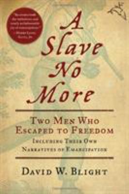 A slave no more : two men who escaped to freedom : including their own narratives of emancipation