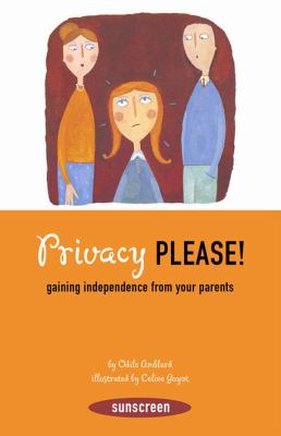 Privacy, please! : gaining independence from your parents