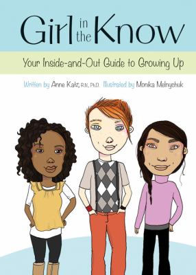 Girl in the know : your inside-and-out guide to growing up