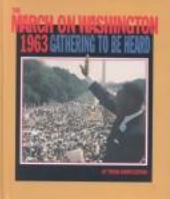 The March on Washington, 1963 : gathering to be heard