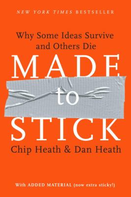 Made to stick : why some ideas survive and others die