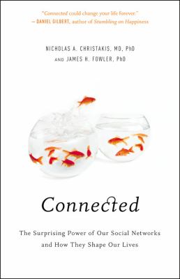 Connected : the surprising power of our social networks and how they shape our lives