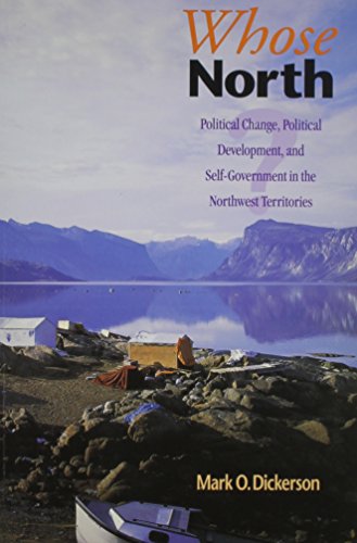 Whose North? : political change, political development, and self-government in the Northwest Territories