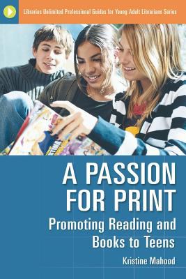 A passion for print : promoting reading and books to teens