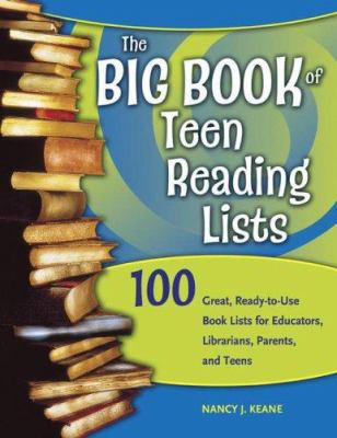The big book of teen reading lists : 100 great, ready-to-use book lists for educators, librarians, parents, and teens