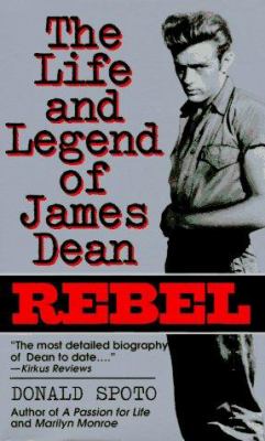 Rebel : the life and legend of James Dean
